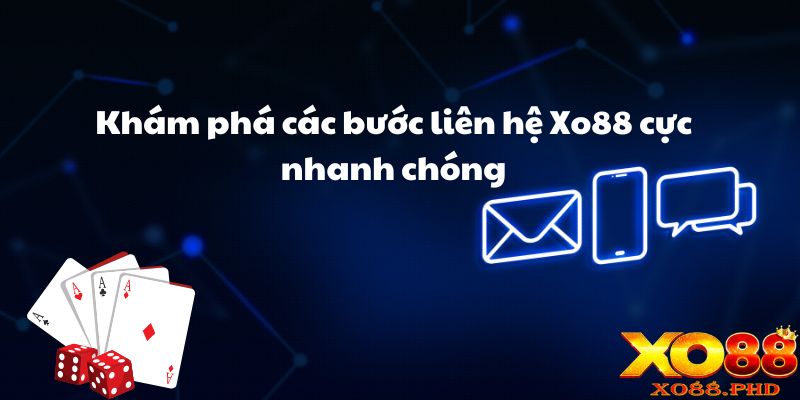 Khám phá các bước liên hệ Xo88 cực nhanh chóng